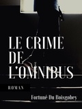 Fortuné Du Boisgobey - Le Crime de l'omnibus.