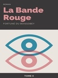 Fortuné Du Boisgobey - La Bande rouge - Tome II.