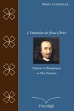 Pierre Corneille - L'Imitation de Jésus-Christ, traduite et paraphrasée en vers français.