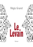 Régis Grand - Le Levain.