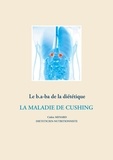 Cédric Menard - Le b.a-ba de la diététique pour la maladie de Cushing.