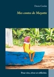 Denis Cordat - Mes contes de Mayotte - Pour rire, rêver et réfléchir.