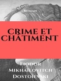Fiodor Mikhaïlovitch Dostoïevski - Crime et Châtiment.