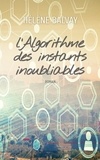 Hélène Balvay - L'Algorithme des instants inoubliables.