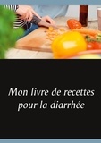 Cédric Menard - Mon livre de recettes pour la diarrhée.