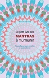 Pascale Leconte - Le petit livre des Mantras à murmurer - Nouvelle version enrichie d'explications !.