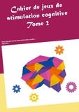Sophie Giacchi - Cahier de jeux de stimulation cognitive - Sujets Alzheimer, désorientés, démences, amnésies... - Tome 2.