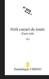 Dominique Urbino - Petit carnet de route d'une solo - Op.2.