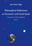 Jean-Marie Paglia - The Way for Mankind - Book One, Philosophical Reflections on Economic and Social Issues.