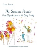 Laura Joansen - The Sentence Parade: From Capital Letter to the Dotty Family - A playful introduction to English grammar.
