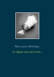 Cédric Menard - Mon carnet diététique : le régime sans sel et moi....