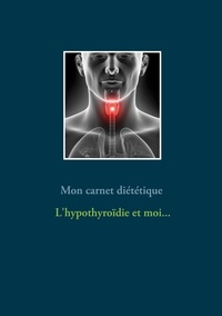 Cédric Menard - Mon carnet diététique : l'hypothyroïdie et moi....