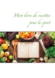 Cédric Menard - Mon livre de recettes pour le sport.