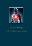 Cédric Menard - Mon carnet diététique : l'infarctus du myocarde et moi....