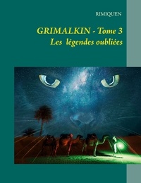 Rimiquen - Grimalkin Tome 3 : Les légendes oubliées.