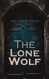 Louis Joseph Vance - The Lone Wolf.