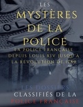 Auguste Vermorel - Les mystères de la police - Dossiers classifiés : La police française depuis Louis XIV jusqu'à la révolution de 1789.