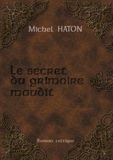 Michel Haton - Le secret du grimoire maudit.
