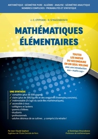 Jean-Claude Epiphani - Mathématiques élémentaires - Toutes les maths du secondaire en un seul volume avec une introduction aux maths sup'.
