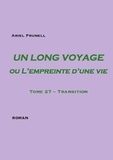Ariel Prunell - Un long voyage ou l'empreinte d'une vie Tome 27 : Transition.