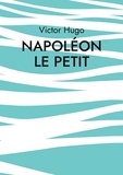 Victor Hugo - Napoléon le Petit.