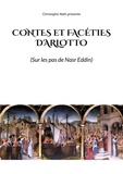 Christophe Noël - Sur les pas de Nasr Eddin  : Contes et faceties d'Arlotto.