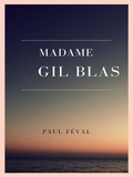Paul Féval - Madame Gil Blas - Souvenirs et aventures d'une femme de notre temps - Tome I.