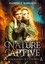 Florence Barnaud - Nature Captive Tome 1 : Lendemain de cendres.