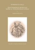 Domenico Galli - Trattemiento musicale sopra il violoncello a solo - Version pour alto des 12 Sonates pour violoncelle seul.