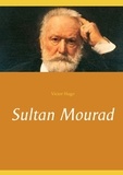 Victor Hugo - Sultan Mourad.