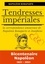 Napoléon Bonaparte - Tendresses impériales - La correspondance amoureuse de Napoléon Bonaparte et Joséphine.