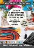  Profession Artisan Créateur - Calcule le prix de vente de tes créations comme un pro ! - La méthode simple et complète, avec son fichier Excel.