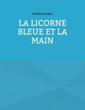 Sandrine Adso - La licorne bleue et la main.