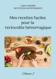 Cédric Menard - Mes recettes faciles pour la rectocolite hémorragique - Volume 1.