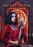 Aurélie Swan - Dreamcatcher Tome 1 : Le Coven de Danann.