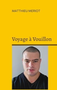 Matthieu Meriot - Voyage à Vouillon.