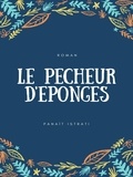 Panaït Istrati - Le Pêcheur d'éponges - La Jeunesse d'Adrien Zograffi -Volume IV.