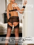 Sarah Williams - Erotic Tales About... Cuckolding And Wifesharing - Loving Shared Wifes - 3 - Sex Stories.