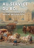 Jean-François Barton de Montbas - Au service du roi - Mémoires inédits d'un officier de Louis XIV.