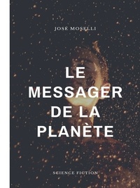 José Moselli - Le Messager de la planète.