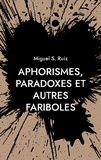 Miguel S. Ruiz - Aphorismes, paradoxes et autres fariboles.