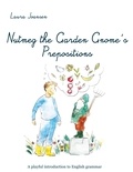 Laura Joansen - Nutmeg the Garden Gnome's Prepositions.