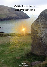Erwann Clairvoyant - Celtic Exorcisms and Protections.
