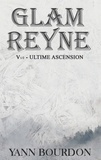 Yann Bourdon et Tania Larroque - Glam Reyne Tome 2 : Ultime ascension.