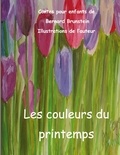 Bernard Brunstein - Les couleurs du printemps.