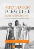 Peter Roennfeldt - Implantation d'église - Guide de conversation. Du groupe à l'implantation d'une église organisée.
