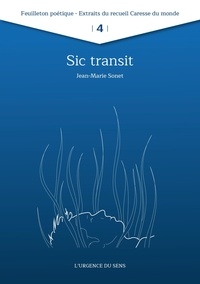 Jean-Marie Sonet - Sic transit - Extrait n°4 de "Caresse du monde".