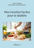 Cédric Menard - Mes recettes faciles pour le diabète - Volume 1.