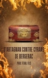 Paul Féval Fils - D'Artagnan contre Cyrano de Bergerac - Volume IV - L'Héritage de Buckingham.