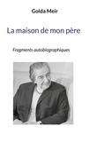 Golda Meir - La Bibliothèque sioniste  : La maison de mon pere - Fragments autobiographiques.